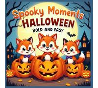 Spooky moments Halloween bold and easy coloring book: Big Halloween Designs for Kids Ages 4-8 | Fun, Bold, and Simple Coloring Pages Featuring Friendly Ghosts, Pumpkins, Witches, and Spooky Scenes