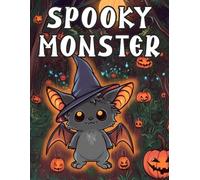 Spooky Monster: Halloween Coloring Book Filled with cheerful monsters, pumpkins, this book is perfect for children to enjoy a spooky but sweet adventure