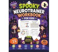 Spooky Neurotrainer Workbook For Kids: 100+ Creepy Halloween Themed Brain Gym Activities For Memory, Focus, Attention And Coordination (Brain Activation Activity Books)