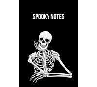 Spooky Notes: Spooky Skeleton Collection And Halloween Notebook. Spooky Notes. Haunted Notebooks Series.
