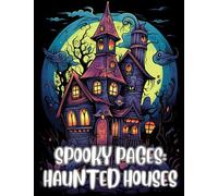 Spooky Pages: Haunted Houses: Coloring book of 45 spooky haunted house exteriors for kids of all ages to color!