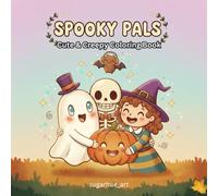 Spooky Pals: Cute & Cozy Halloween Coloring Book with Ghosts, Pumpkins, Witches & Skeleton Friends - Easy, Single-Sided Bold Outline Pages for Kids, Adults & Seniors (Cute & Creepy Coloring Book)