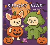 SPOOKY PAWS: Coloring Book for Adults and Teens Featuring Adorable Creepy Creatures in Cozy Hygge Moments