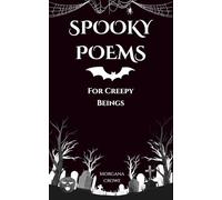Spooky Poems for Creepy Beings: A Chilling Collection of Scary Rhymes for Halloween and Horror Lovers