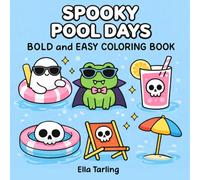 Spooky Pool Days Halloween Coloring Book: Bold and Easy Designs for Kids & Adults | Cute Ghosts, Monsters & Summer Pool Fun (Spooky Summer Halloween Series)