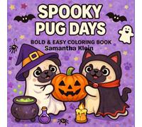 Spooky Pug Days: Cute & Cozy Halloween Bold & Easy Coloring Book for Kids & Adults (Spooky Days Series)
