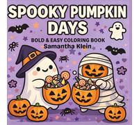 Spooky Pumpkin Days Cozy Bold & Easy Coloring Book for Kids and Adults: 40 Cute and Ghostly Designs to Color and Relax (Spooky Days Series)