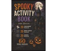Spooky Puzzle Book for Adults Featuring Haunted Houses Ghost Stories Creepy Creatures Paranormal Mysteries and Halloween Word Games: 60 Puzzles with ... Answer Keys Included 6 x 9 Inch Format