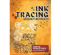Spooky Retreats - Stress Relief Ink Tracing Coloring Book: Fill The White Lines With One Black Pen To Reveal Haunted Creepy Halloween Scenes - For ... - Reverse Coloring Books (Color Version))