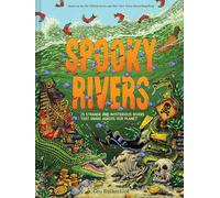 Spooky Rivers: 25 Strange and Mysterious Rivers that Snake Across Our Planet (Haunted Hydrology)