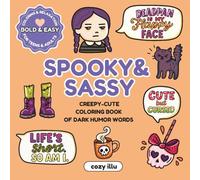 Spooky & Sassy: Creepy-Cute Coloring Book of Dark Humor for Teens and Adults: 40 Pages of Sarcastic Quotes, Gothic Kawaii Art, and Spooky Fun