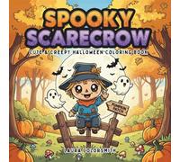 Spooky Scarecrow - Cute & Creepy Halloween Coloring Book: A Fun Halloween Coloring Book Featuring Cute & Creepy Scarecrows, Jack-o’-Lanterns, Haunted ... Kids of All Ages (Coloring book: Halloween)