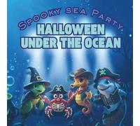 Spooky Sea Party: Halloween Under The Ocean