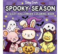 Spooky Season: A Cozy Halloween Coloring Book for Adults and Teens with Spooky Cute Fall Moments for Stress Relief and Relaxation (Tibby Town | Cute and Cozy Coloring)