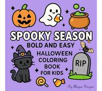 SPOOKY SEASON: Bold and Easy Halloween Coloring Book for Kids | Featuring 50+ Ghosts, Skeletons, Pumpkins, Bats, Black Cats | Fun & Relaxation | Simple & Big Design Large Pages for the Holiday Theme