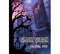 Spooky Season - Coloring Book for Adults: Perfect for Halloween, Scary pumpkins, skeletons, witches, and mysterious, unsettling scenes