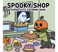 Spooky Shop Coloring Book: Cute & Comfy Designs for Adults and Teens with Easy-to-Color Adorable Creepy Characters in Spooky Spaces, Great for Stress Relief