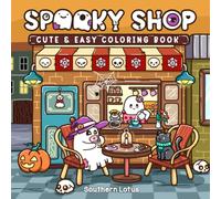 Spooky Shop: Coloring Book for Adults and Teens Featuring Simple Designs of Adorable Creepy Characters with Spooky Corners and Hygge Scenes, Easy and ... Relaxation (Spooky - Cute - Easy Coloring)