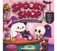 Spooky Shop: Coloring Book for Adults and Teens Featuring Super Cute Creepy Characters in Spooky Corners, Cozy Halloween Vibes for Relaxation (Cozy Spooky Halloween)