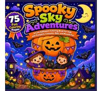 Spooky Sky Adventures: A Cute Halloween Coloring Book for Kids with Pumpkins, Costumes, Bats, and Moonlit Fun