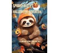 Spooky Sloth's Halloween Adventure: A Slow and Spine-Tingling Tale