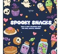Spooky Snacks Bold & Easy Coloring Book: Goth Cute Spooky Snacks, Food, Drinks, Desserts, Creepy Kawaii Treats, Easy and Bold Halloween Coloring Pages ... Illustrations for Stress Relief