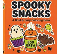 Spooky Snacks Coloring Book: Bold and Easy Halloween Doodles for Adults and Kids, Simple and Big Designs for Stress Relief and Relaxation featuring Cute Ghosts, Magical Treats, and Fun Snacks.