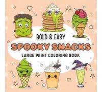 Spooky Snacks Coloring Book | Creepy Kawaii Bold and Easy | Cozy Large Print Winter Coloring Book: Cute and Big Designs: Relaxation for Seniors, ... | Very Simple Coloring Pages for The Family