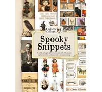 Spooky Snippets Cut and Collage: A cut and Collage ephemera book full of fussy cut ephemera for junk journals and scrapbooking