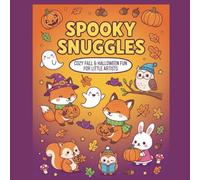 Spooky Snuggles Cozy Fall & Halloween Fun for Little Artists: 64 Pages of Cute Autumn Animals, Sweet Treats, and Simple Activities to Color, Laugh, and Learn