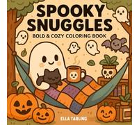 Spooky Snuggles Halloween Coloring Book: 40 Bold & Easy Pages for Kids, Teens & Adults - Featuring Ghosts, Pumpkins, Bats & More (Snuggles Coloring ... & Easy Designs for Every Season & Holiday)