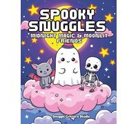 Spooky Snuggles: Midnight Magic & Moonlit Friends: Mystical creatures, sleepy spirits, and magical forest scenes designed to calm your mind and spark ... Creatures Coloring Series for Teens & Adults)