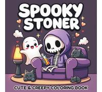 Spooky Stoner: A Cute & Creepy Coloring Book Full of Chill Ghosts, Lazy Skeletons, Silly Smoke, and Cozy Stoner Vibes for Adults and Teens