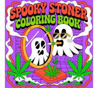 Spooky Stoner Coloring Book: 50 Cozy and Funny Stoner Designs for Adults and Weed Lovers - Bold, Easy, and Full of Spooky Vibes (Funny Coloring books)