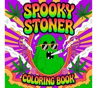 Spooky Stoner Coloring Book: 50 Trippy Stoner Designs for Adults and Weed Lovers - Relaxing, Funny, and Full of High Vibes (High Vibes Coloring Books)