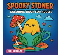 Spooky Stoner Coloring Book: 60+ Funny and Relaxing Designs for Adults Who Love Chill Vibes