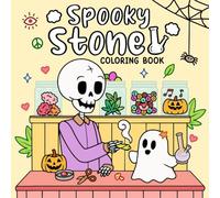 Spooky Stoner Coloring Book: Easy Designs Featuring Weed-loving Ghosts and Cute Creatures in Creepy Moments for Teens and Adults Stress Relief and Relaxation.