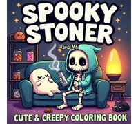 Spooky Stoner: Cute and Creepy Coloring Book for Adults, Bold and Easy, Simple and Big Designs for Relaxation and Stress Relief Featuring Ghosts and ... in Cozy Hygge Moments (Cozy Spaces Coloring)