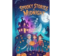 Spooky Stories at Midnight: Funny and Scary Short Tales for Boys and Girls - Illustrated Halloween Bedtime Book for Ages 6-12