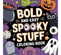 Spooky Stuff: Bold and Easy Coloring Book For Kids and Adults: Cute and Spooky Simple and Big Designs For Kids, Teens and Adults