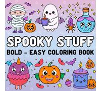 Spooky Stuff: Bold and Easy Coloring Book: Fun and Creepy Halloween Designs to Color - Bold Lines, Cute Ghosts, Witches, and Spooky Vibes for Adults ... Stuff for Stress Relief and Relaxation.