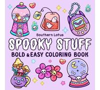 Spooky Stuff: Coloring Book for Adults and Teens Featuring Cute and Creepy Items and Adorable Characters, Bold and Easy Designs for Relaxation and Stress Relief (Spooky - Cute - Easy Coloring)