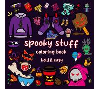 spooky stuff: Coloring Book for Adults and Teens Featuring Cute and Creepy Items and Adorable illustrations of halloween , clothing , animal , fruit , ... Easy Designs for Relaxation and Stress Relief