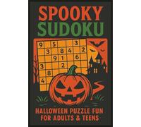 Spooky Sudoku: Halloween Puzzle Book for Adults and Teens | 75+ Festive Sudoku Puzzles with Solutions | Easy, Medium, and Hard Brain Teasers | 6x9 Travel Size, 120 Pages of Seasonal Fun