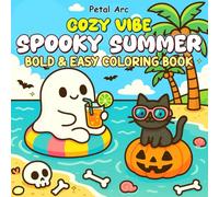 Spooky Summer Bold and Easy Coloring Book: Cozy Vibe Cute Creepy and Simple Coloring Activity for All Ages with Lots of Fun and Relaxation Pages (Spooky, Cute and Easy Coloring)