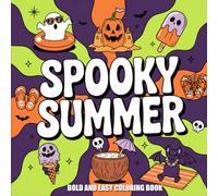 Spooky Summer Bold and Easy Coloring Book: Creepy Cute Summer Vibes with Ghosts, Chibi Girls, and Fun Halloween-Inspired Designs