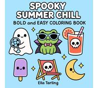 Spooky Summer Chill: A Cute Halloween Coloring Book for Kids & Adults: Bold & Easy Designs for Relaxation, Fun & Stress Relief (Spooky Summer Halloween Series)