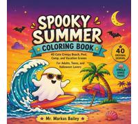 Spooky Summer Coloring Book: 40 Cute Creepy Beach, Pool, Camp, and Vacation Scenes for Adults, Teens, and Halloween Lovers