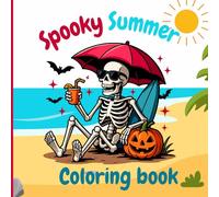 Spooky Summer Coloring Book: A Sun-Filled, Scary Coloring Adventure. A summer filled with ghosts, haunted ice cream, and skeletons in the sand. ... children who love Halloween all year round.