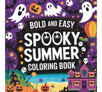 Spooky Summer Coloring Book: A Whimsical Mix of Sunshine & Spooks | 45 Easy-to-Color Pages for Stress Relief, Mindfulness & Creative Fun